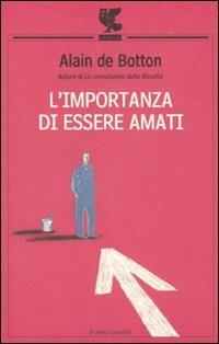 L'importanza di essere amati - Alain de Botton - Libro Guanda 2010, Le Fenici tascabili | Libraccio.it