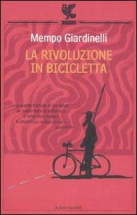 La rivoluzione in bicicletta - Mempo Giardinelli - Libro Guanda 2009, Le Fenici tascabili | Libraccio.it
