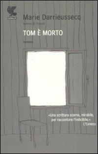 Tom è morto - Marie Darrieussecq - Libro Guanda 2008, Narratori della Fenice | Libraccio.it
