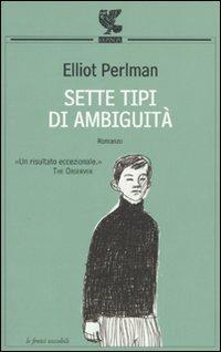 Sette tipi di ambiguità - Elliot Perlman - Libro Guanda 2009, Le Fenici tascabili | Libraccio.it