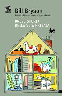 Breve storia della vita privata - Bill Bryson - Libro Guanda 2011, Biblioteca della Fenice | Libraccio.it