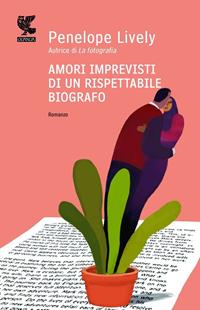 Amori imprevisti di un rispettabile biografo - Penelope Lively - Libro Guanda 2011, Narratori della Fenice | Libraccio.it