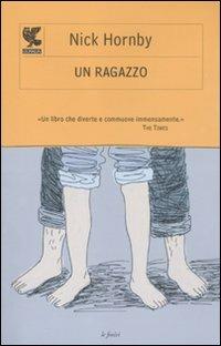 Un ragazzo - Nick Hornby - Libro Guanda 2011, Le Fenici | Libraccio.it