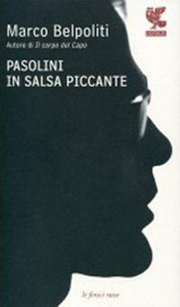 Pasolini in salsa piccante - Marco Belpoliti - Libro Guanda 2010, Le fenici rosse | Libraccio.it