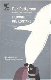 I luoghi più lontani - Per Petterson - Libro Guanda 2011, Narratori della Fenice | Libraccio.it