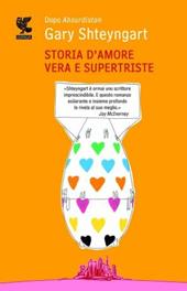 Storia d'amore vera e supertriste - Gary Shteyngart - Libro Guanda 2011, Narratori della Fenice | Libraccio.it