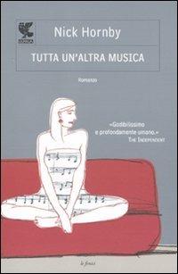 Tutta un'altra musica - Nick Hornby - Libro Guanda 2010, Le Fenici tascabili | Libraccio.it