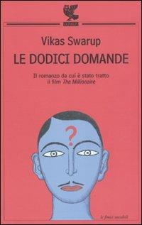 Le dodici domande - Vikas Swarup - Libro Guanda 2010, Le Fenici tascabili | Libraccio.it