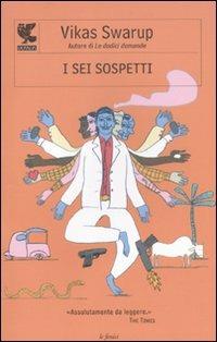 I sei sospetti - Vikas Swarup - Libro Guanda 2011, Le Fenici tascabili | Libraccio.it