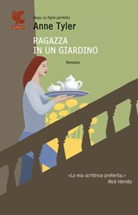 Ragazza in un giardino - Anne Tyler - Libro Guanda 2008, Narratori della Fenice | Libraccio.it