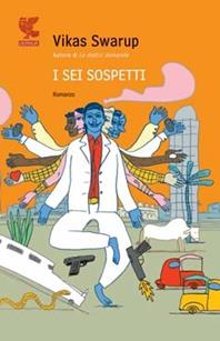 I sei sospetti - Vikas Swarup - Libro Guanda 2009, Narratori della Fenice | Libraccio.it
