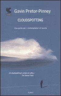 Cloudspotting. Una guida per i contemplatori di nuvole - Gavin Pretor-Pinney - Libro Guanda 2011, Le Fenici | Libraccio.it