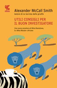 Utili consigli per il buon investigatore - Alexander McCall Smith - Libro Guanda 2012, Narratori della Fenice | Libraccio.it