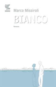 Bianco - Marco Missiroli - Libro Guanda 2009, Narratori della Fenice | Libraccio.it