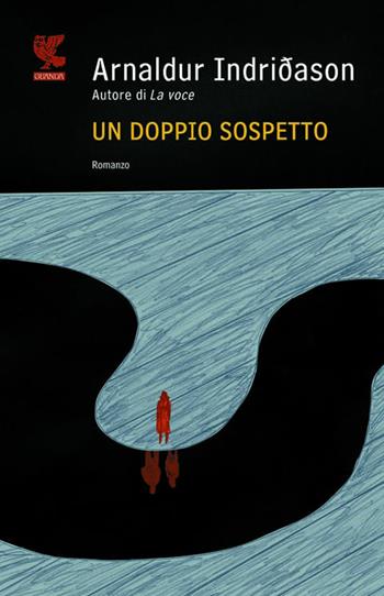 Un doppio sospetto. I casi dell'ispettore Erlendur Sveinsson. Vol. 7 - Arnaldur Indriðason - Libro Guanda 2011, Narratori della Fenice | Libraccio.it