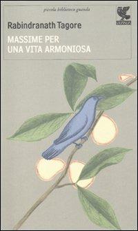 Massime per una vita armoniosa - Rabindranath Tagore - Libro Guanda 2011, Piccola biblioteca Guanda | Libraccio.it
