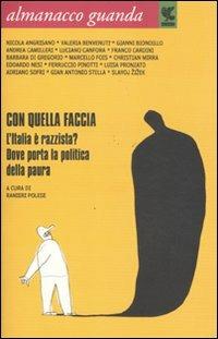 Almanacco Guanda (2011). Con quella faccia. L'Italia è razzista? Dove porta la politica della paura  - Libro Guanda 2011 | Libraccio.it