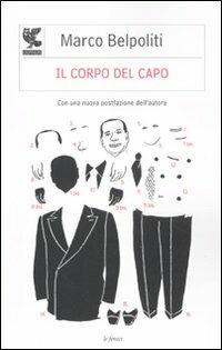 Il corpo del capo - Marco Belpoliti - Libro Guanda 2011, Le Fenici | Libraccio.it