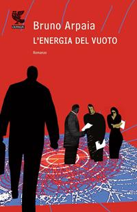 L' energia del vuoto - Bruno Arpaia - Libro Guanda 2011, Narratori della Fenice | Libraccio.it
