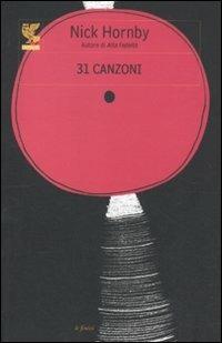 31 canzoni - Nick Hornby - Libro Guanda 2011, Le Fenici | Libraccio.it