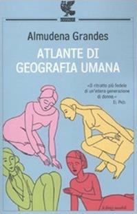 Atlante di geografia umana - Almudena Grandes - Libro Guanda 2010, Le Fenici tascabili | Libraccio.it
