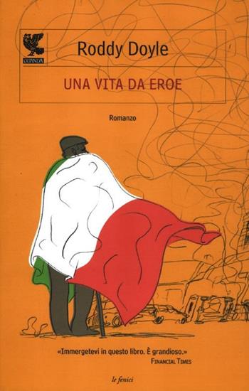 Una vita da eroe - Roddy Doyle - Libro Guanda 2012, Le Fenici | Libraccio.it