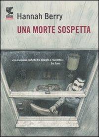 Una morte sospetta - Hannah Berry - Libro Guanda 2011, Guanda Graphic | Libraccio.it