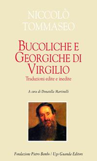 Bucoliche e Georgiche di Virgilio. Traduzioni edite e inedite. Testo latino a fronte - Niccolò Tommaseo - Libro Guanda 2011, Biblioteca di scrittori italiani | Libraccio.it