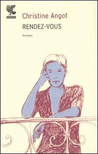 Rendez-vous - Christine Angot - Libro Guanda 2008, Narratori della Fenice | Libraccio.it