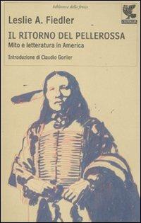 Il ritorno del pellerossa. Mito e letteratura in America - Leslie A. Fiedler - Libro Guanda 2011, Biblioteca della Fenice | Libraccio.it