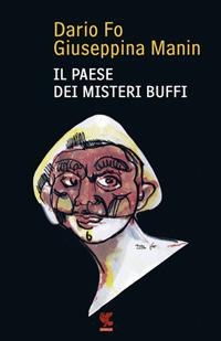 Il paese dei misteri buffi - Dario Fo, Giuseppina Manin - Libro Guanda 2012, Narratori della Fenice | Libraccio.it