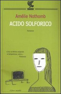 Acido solforico - Amélie Nothomb - Libro Guanda 2008, Le Fenici tascabili | Libraccio.it