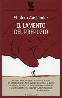 Il lamento del prepuzio - Shalom Auslander - Libro Guanda 2010, Le Fenici tascabili | Libraccio.it