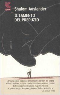 Il lamento del prepuzio - Shalom Auslander - Libro Guanda 2009, Narratori della Fenice | Libraccio.it