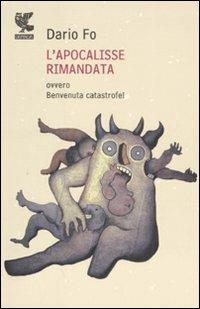 L'apocalisse rimandata ovvero Benvenuta catastrofe! - Dario Fo - Libro Guanda 2008, Narratori della Fenice | Libraccio.it