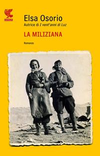La miliziana - Elsa Osorio - Libro Guanda 2012, Narratori della Fenice | Libraccio.it
