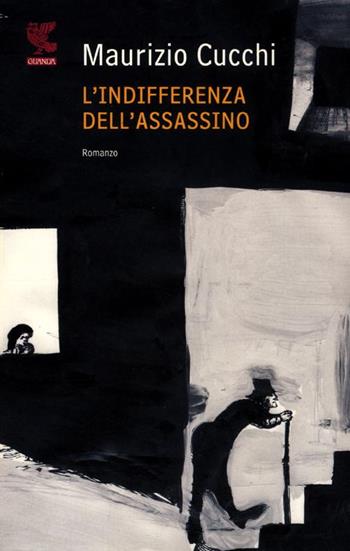 L'indifferenza dell'assassino - Maurizio Cucchi - Libro Guanda 2012, Narratori della Fenice | Libraccio.it