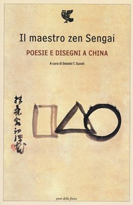 Poesie e disegni a china - Sengai - Libro Guanda 2012, Poeti della Fenice | Libraccio.it