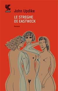 Le streghe di Eastwick - John Updike - Libro Guanda 2008, Narratori della Fenice | Libraccio.it