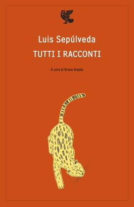 Tutti i racconti - Luis Sepúlveda - Libro Guanda 2012, Narratori della Fenice | Libraccio.it