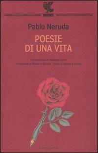 Poesie di una vita. Testo spagnolo a fronte - Pablo Neruda - Libro Guanda 2008, Le Fenici tascabili | Libraccio.it