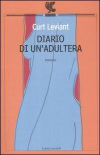 Diario di un'adultera - Curt Leviant - Libro Guanda 2009, Le Fenici tascabili | Libraccio.it