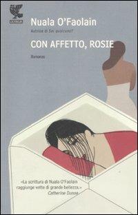 Con affetto, Rosie - Nuala O'Faolain - Libro Guanda 2009, Narratori della Fenice | Libraccio.it
