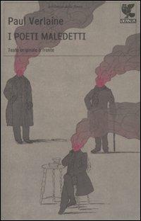 I poeti maledetti. Testo francese a fronte - Paul Verlaine - Libro Guanda 2008, Biblioteca della Fenice | Libraccio.it