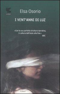 I vent'anni di Luz - Elsa Osorio - Libro Guanda 2012, Le Fenici | Libraccio.it