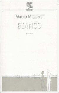 Bianco - Marco Missiroli - Libro Guanda 2010, Le Fenici tascabili | Libraccio.it