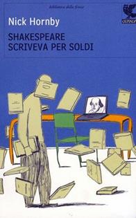 Shakespeare scriveva per soldi. Diario di un lettore - Nick Hornby - Libro Guanda 2009, Biblioteca della Fenice | Libraccio.it