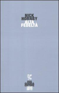Alta fedeltà - Nick Hornby - Libro Guanda 2012, Narratori della Fenice | Libraccio.it