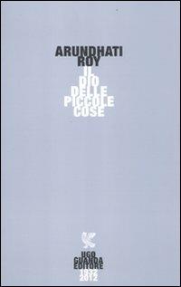 Il dio delle piccole cose - Arundhati Roy - Libro Guanda 2012, Narratori della Fenice | Libraccio.it
