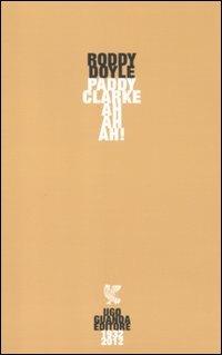 Paddy Clarke ah ah ah! - Roddy Doyle - Libro Guanda 2012, Narratori della Fenice | Libraccio.it